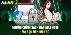 Tổng quan về Chính sách bảo mật của nhà cái HB88